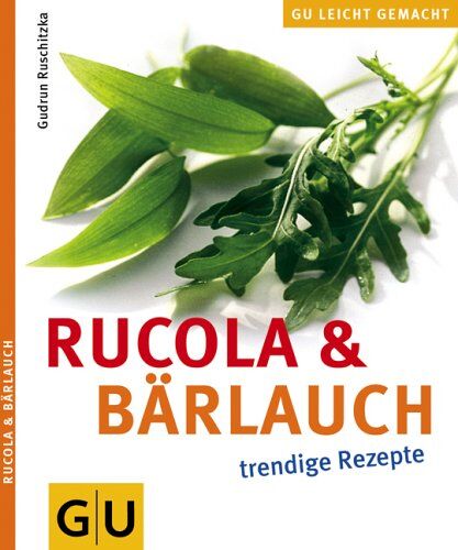 Gudrun Ruschitzka - Rucola & Bärlauch : trendige Rezepte - Preis vom 06.10.2026 07:26:00 h