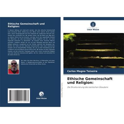 Ethische Gemeinschaft und Religion:, Taschenbuch von Carlos Magno Teixeira, Verlag Unser Wissen, 978-620-8-21729-7