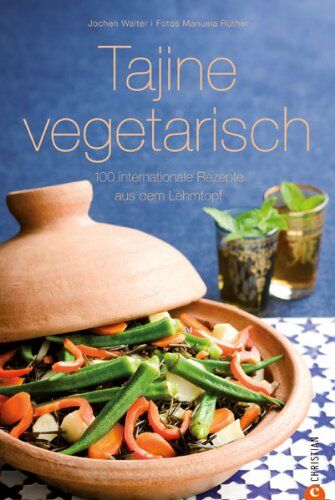 Jochen Walter - Tajine vegetarisch: 100 internationale Rezepte aus dem Lehmtopf - einfach, fettfrei und vegetarisch kochen mit der marokkanischen Tajine; inkl. Tipps vom Tajine-Experten Jochen Walter - Preis vom 11.10.2026 15:43:13 h