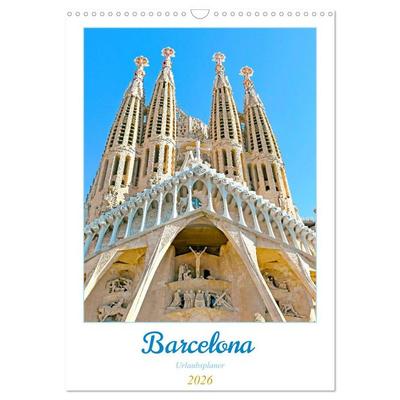 Barcelona - Urlaubsplaner (Wandkalender 2026 DIN A3 hoch), CALVENDO Monatskalender