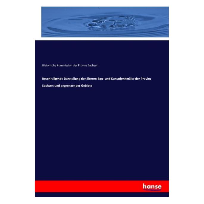 Hansebooks Beschreibende Darstellung der älteren Bau- und Kunstdenkmäler der Provinz Sachsen und angrenzender G (Deutsch, Softcover, Historische Kommission der Provinz Sachsen) (55883507)