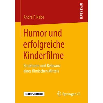 Humor und erfolgreiche Kinderfilme, Taschenbuch von André F. Nebe, Springer Fachmedien Wiesbaden GmbH, 978-3-658-23328-0