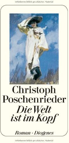Christoph Poschenrieder - Die Welt ist im Kopf - Preis vom 15.10.2026 23:06:25 h