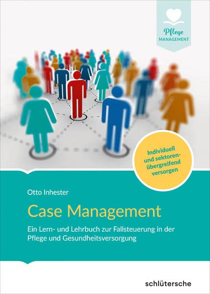 Otto Inhester - Case Management: Ein Lern- und Lehrbuch zur Fallsteuerung in der Pflege und Gesundheitsversorgung. Individuell und sektoren-übergreifend versorgen (Pflege Management) - Preis vom 13.10.2026 11:25:28 h