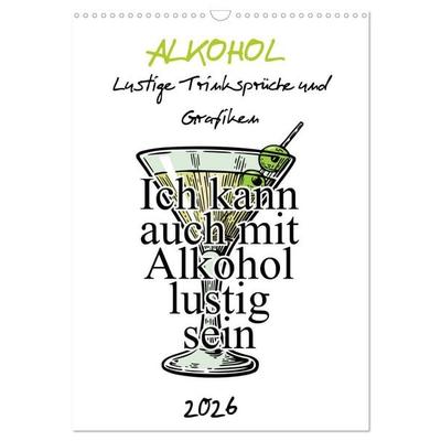 Alkohol - Lustige Trinksprüche und Grafiken (Wandkalender 2026 DIN A3 hoch), CALVENDO Monatskalender