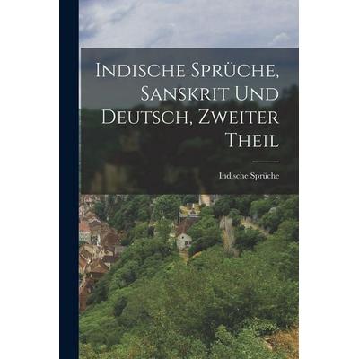 Indische Sprüche, Sanskrit und Deutsch, Zweiter Theil, Taschenbuch von Indische Sprüche, Legare Street Press, 978-1-01-690561-9