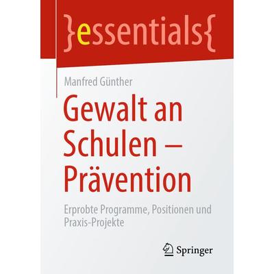 Gewalt an Schulen - Prävention, Taschenbuch von Manfred Günther, Springer Fachmedien Wiesbaden GmbH, 978-3-658-32578-7