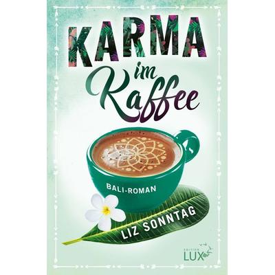 Karma im Kaffee, Taschenbuch von Liz Sonntag, Edition Lux, 978-3-9819598-0-2