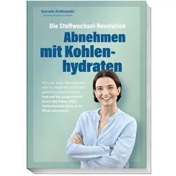 Die Stoffwechsel-Revolution – Abnehmen mit Kohlenhydraten, Sachbücher von Daniela Kielkowski