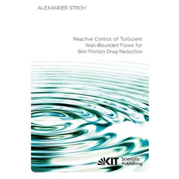 KIT Scientific Publishing Reactive Control of Turbulent Wall-Bounded Flows for Skin Friction Drag Reduction (Englisch, Softcover, Alexander Stroh) (56044457)