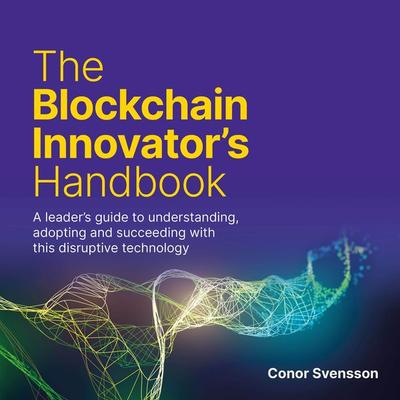 The Blockchain Innovator's Handbook - Conor Svensson, Audio, 9781781336892