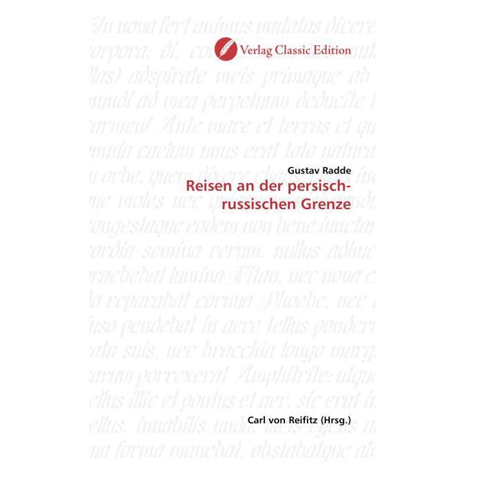 Classic Edition Reisen an der persisch-russischen Grenze (Softcover, Gustav Radde) (55206009)