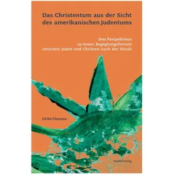 Das Christentum aus der Sicht des amerikanischen Judentums, Sachbücher von Ulrike Chanana