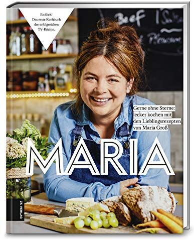 Maria Groß - Maria: gerne ohne Sterne: Lecker kochen mit den Lieblingsrezepten von Maria Groß - Preis vom 10.10.2026 11:48:34 h