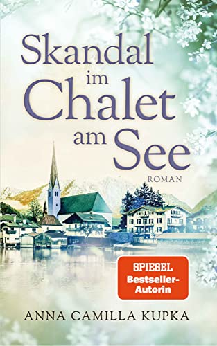 Anna Kupka - Skandal im Chalet am See: Roman (Band 3) - Preis vom 16.10.2026 11:41:07 h