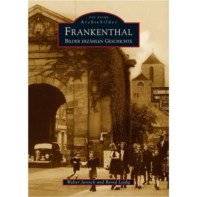 Frankenthal, Taschenbuch von Walter Jarosch, Sutton, 978-3-89702-751-0