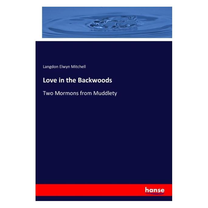 Hansebooks Love in the Backwoods (Englisch, Softcover, Langdon Elwyn Mitchell) (55940806)