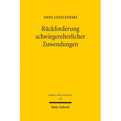 Rückforderung schwiegerelterlicher Zuwendungen, Gebundene Ausgabe von Anna Leszczenski, Mohr Siebeck, 978-3-16-154039-4