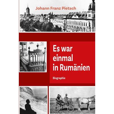 Es war einmal in Rumänien, Taschenbuch von Johann Franz Pietsch, Buchwerkstatt Berlin, 978-3-946467-56-4