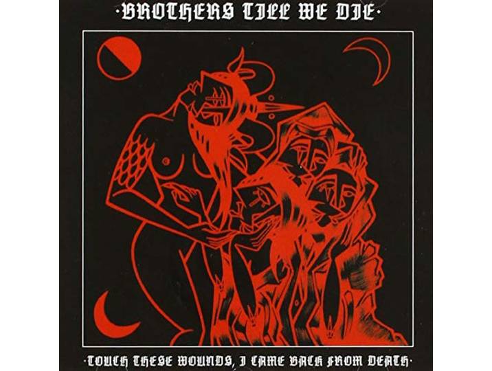 Brothers Till We Die - Touch These Wounds, I..