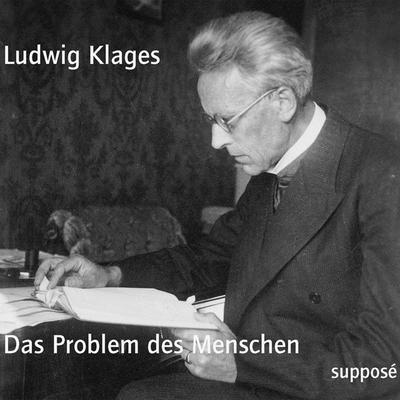 Das Problem des Menschen - Ludwig Klages, Audio, 9783863851170