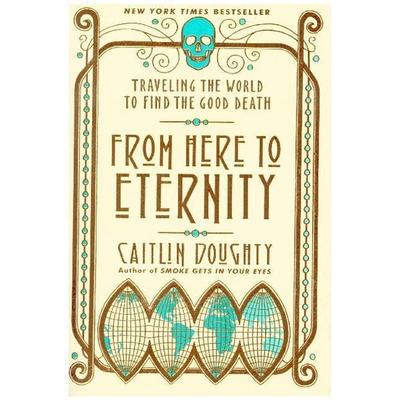 From Here to Eternity, Taschenbuch von Caitlin Doughty, Norton & Company, 978-0-393-35628-1