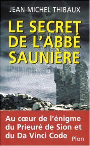 Jean-Michel Thibaux - Le secret de l'abbé Saunière - Preis vom 05.10.2026 03:47:11 h