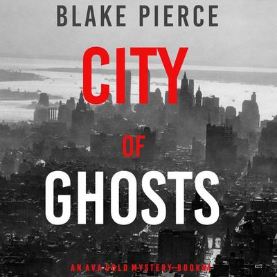 City of Ghosts (An Ava Gold Mystery—Book 4) - Blake Pierce, Audio, 9781094321967