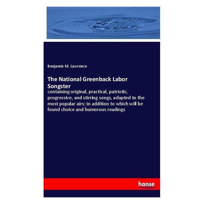 Hansebooks The National Greenback Labor Songster (Englisch, Softcover, Benjamin M. Lawrence) (56173843)