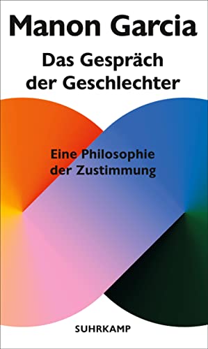 Manon Garcia - Das Gespräch der Geschlechter: Eine Philosophie der Zustimmung - Preis vom 19.10.2026 19:33:35 h