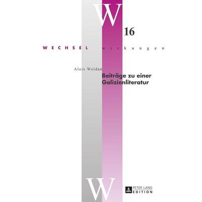 Beiträge zu einer Galizienliteratur, Gebundene Ausgabe von Alois Woldan, Peter Lang GmbH, Internationaler Verlag der Wissenschaften, 978-3-631-65824-6