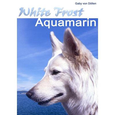 White Frost - Aquamarin, Taschenbuch von Gaby Döllen, BoD – Books on Demand, 978-3-7322-9008-6