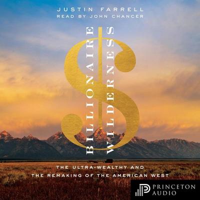 Billionaire Wilderness - Justin Farrell, Audio, 9780691205656