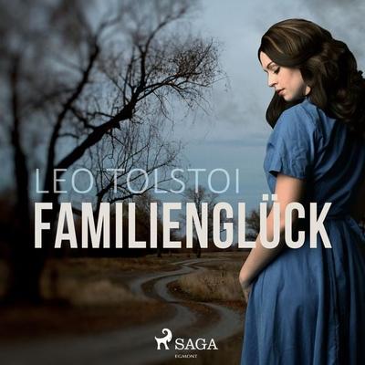 Familienglück (Ungekürzt) - Leo N. Tolstoi, Audio, 9788726128901