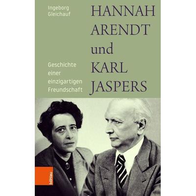 Hannah Arendt und Karl Jaspers, Gebundene Ausgabe von Ingeborg Gleichauf, Böhlau Köln, 978-3-412-52289-6