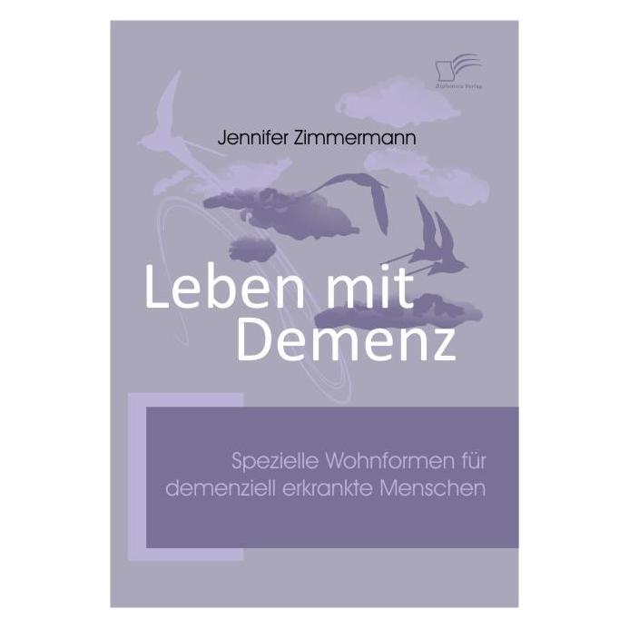 Diplomica Leben mit Demenz (Deutsch, Softcover, Jennifer Zimmermann) (7261027)