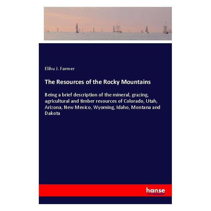 Hansebooks The Resources of the Rocky Mountains (Englisch, Softcover, Elihu J Farmer) (55995707)