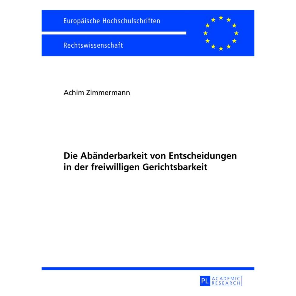 Peter Lang Die Abänderbarkeit von Entscheidungen in der freiwilligen Gerichtsbarkeit (Deutsch, Softcover, Achim Zimmermann) (56022760)