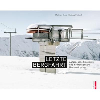 Letzte Bergfahrt, Gebundene Ausgabe von Christoph Schuck,Matthias Heise, As Verlag, 978-3-03913-011-5