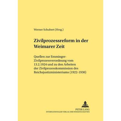 Zivilprozessreform in der Weimarer Zeit, Taschenbuch von , Peter Lang GmbH, Internationaler Verlag der Wissenschaften, 978-3-631-54589-8