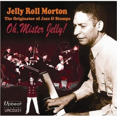 Oh,Mister Jelly! - Jelly Roll Morton, CD