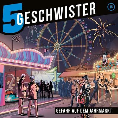 15: Gefahr auf dem Jahrmarkt - 5 Geschwister,Tobias Schier, Audio, 4029856699875
