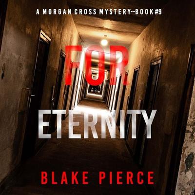 For Eternity (A Morgan Cross FBI Suspense Thriller—Book Nine) - Blake Pierce, Audio, 9781094332000