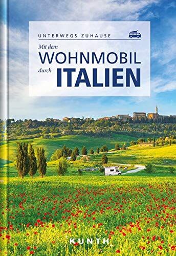 KUNTH Verlag GmbH & Co. KG - Mit dem Wohnmobil durch Italien: Unterwegs zuhause - Preis vom 04.10.2026 03:51:26 h