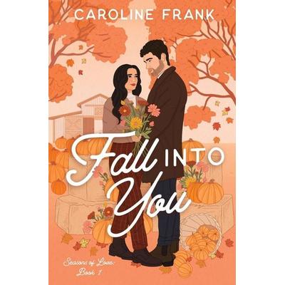 Fall Into You, Taschenbuch von Caroline Frank, Caroline Frank