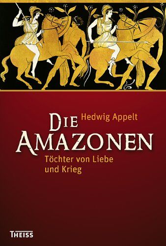 Hedwig Appelt - Die Amazonen: Töchter von Liebe und Krieg - Preis vom 09.10.2026 07:28:09 h