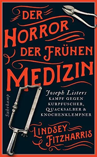 Lindsey Fitzharris - Der Horror der frühen Medizin: Joseph Listers Kampf gegen Kurpfuscher, Quacksalber & Knochenklempner (suhrkamp taschenbuch) - Preis vom 09.10.2026 07:28:09 h