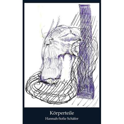 Körperteile, Taschenbuch von Hannah-Sofie Schäfer, Tredition, 978-3-347-76891-8