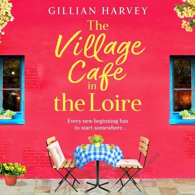 The Village Cafe in the Loire - Gillian Harvey, Audio, 9781805499855