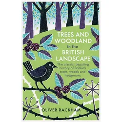 Trees and Woodland in the British Landscape: The Complete History of Britain's Trees, Woods & Hedger, Sachbücher von Oliver Rackham